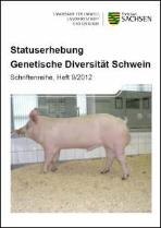 Schriftenreihe Heft 9/2012, Statuserhebung Genetische Diversität Schwein