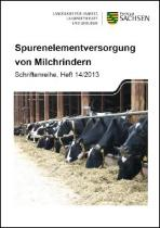 Schriftenreihe Heft 14/2013, Spurenelementversorgung von Milchrindern