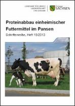 Schriftenreihe Heft 15/2013, Proteinabbau einheimischer Futtermittel im Pansen